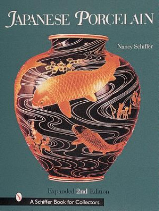 Kniha Japanese Porcelain 1800-1950 Nancy Schiffer