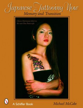 Carte Japanese Tattooing Now: Memory and Transition Michael McCabe