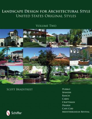 Könyv Landscape Design for Architectural Style: United States Original Styles Scott Bradstreet