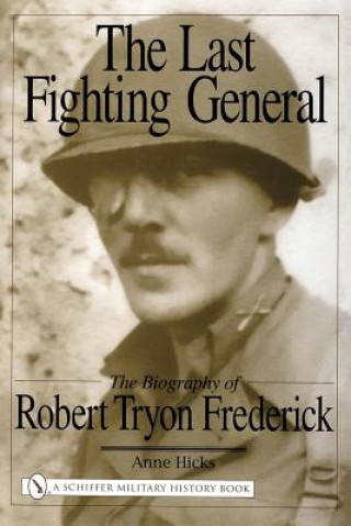Kniha Last Fighting General: The Biography of Robert Tryon Frederick Anne Hicks