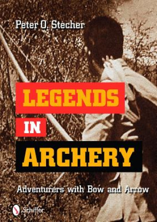 Buch Legends in Archery: Adventurers with Bow and Arrow Peter O. Stecher