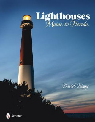 Könyv Lighthouses: Maine to Florida David Biggy