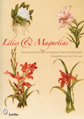 Könyv Lilies and Magnolias: Botanical Watercolors of Deborah Passmore Gillingham Deborah Passmore Gillingham