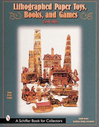 Carte Lithographed Paper Toys, Books, and Games 1880-1915: 1880-1915 Kathleen Bridge Greenstein