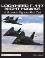 Könyv Lockheed F-117 Night Hawks: A Stealth Fighter Roll Call Don R. Logan