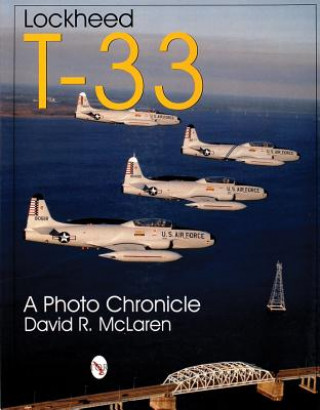 Livre Lockheed T-33: A Photo Chronicle David R. McLaren