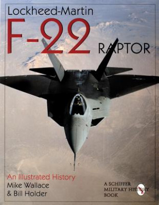 Книга Lockheed-Martin F-22 Raptor:: An Illustrated History William G. Holder