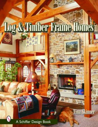 Kniha Log and Timber Frame Homes Tina Skinner