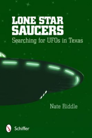 Carte Lone Star Saucers: Searching for UF in Texas Nate Riddle