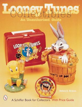 Livre Looney Tunes Collectibles: An Unauthorized Guide Debra Braun