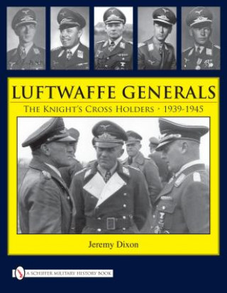 Buch Luftwaffe Generals: The Knight's Crs Holders 1939-1945 Jeremy Dixon