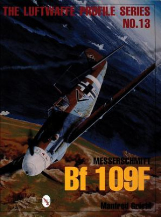 Könyv Luftwaffe Profile Series No.13: Messerschmitt Bf 109F Manfred Griehl