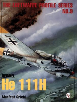 Kniha Heinkel He 111H: Luftwaffe Profile Series  9 Manfred Griehl