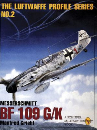 Kniha Messerschmitt Bf 109 G/k:  Luftwaffe Profile Series 2 Manfred Griehl