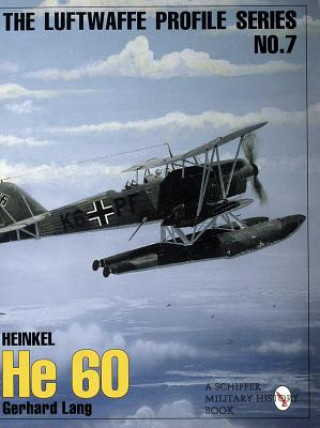 Könyv Luftwaffe Profile Series: Number 7: Heinkel He 60 Gerhard Lang