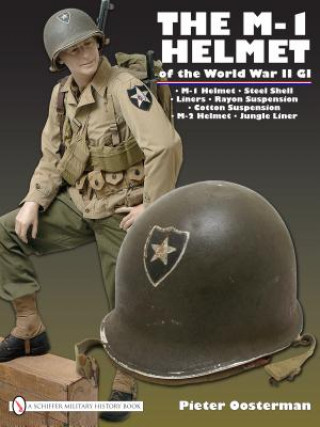 Könyv M-1 Helmet of the World War II GI Pieter Oosterman