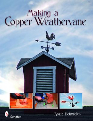 Kniha Making a Copper Weathervane Bruce Helmreich