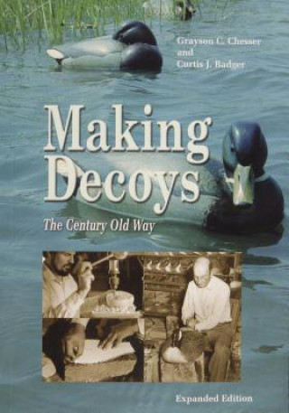 Knjiga Making Decoys: The Century Old Way Grayson Chesser