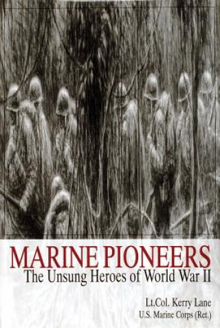 Kniha Marine Pioneers: The Unsung Heroes of World War II Kerry Lane