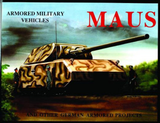 Książka MAUS: And Other German Armored Projects: And Other German Armored Projects Kai Bracker