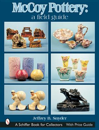 Kniha McCoy Pottery: A Field Guide Jeffrey B. Snyder