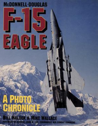 Knjiga Mcdonnell-douglas F-15 Eagle: a Photo Chronicle Mike Wallace