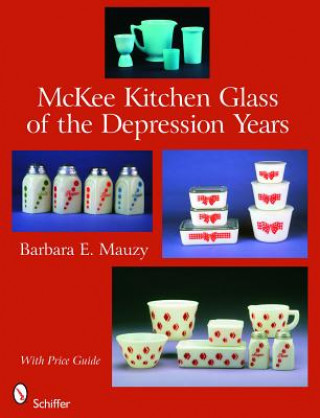 Książka McKee Kitchen Glass of the Depression Years Barbara E. Mauzy