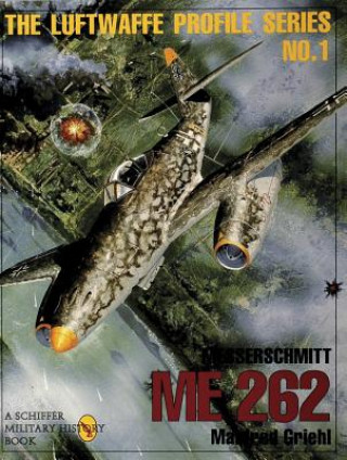 Book Messerschmitt Me 262: Luftwaffe Profile Series 1 Manfred Griehl