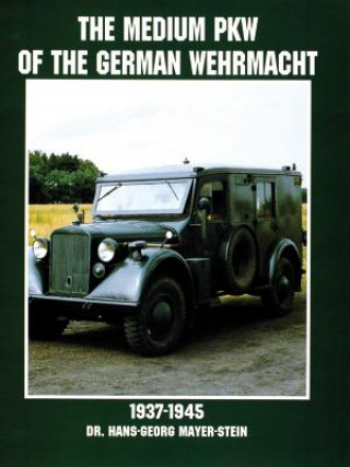 Libro Medium PKW of the German Wehrmacht 1937-1945 Hans-Georg Mayer-Stein