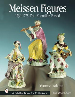 Kniha Meissen Figures 1730-1775: The Kaendler Period Yvonne Adams
