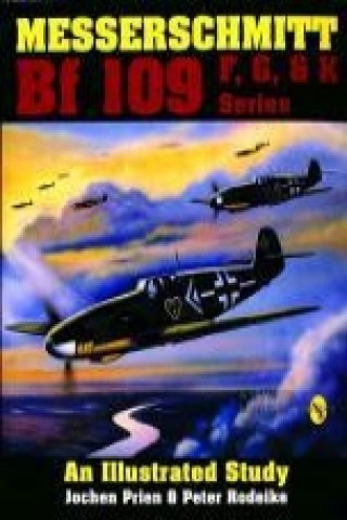 Kniha Messerschmitt Bf 109 F, G, & K Series: an Illustrated Study Peter Rodeike