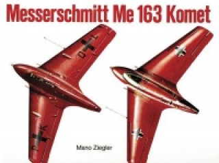 Kniha Messerschmitt Me 163 "Komet" Vol.I Mano Ziegler