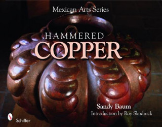 Kniha Mexican Arts Series: Hammered Cper Sandy Baum