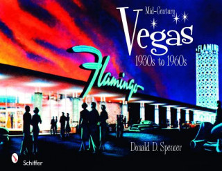 Carte Mid-Century Vegas: 1930s to 1960s Donald D. Spencer