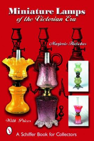 Kniha Miniature Lamps of the Victorian Era Marjorie Hulsebus