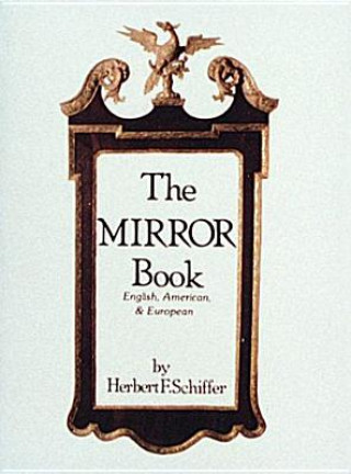 Carte Mirror Book: English, American, and Eurean Herbert Schiffer
