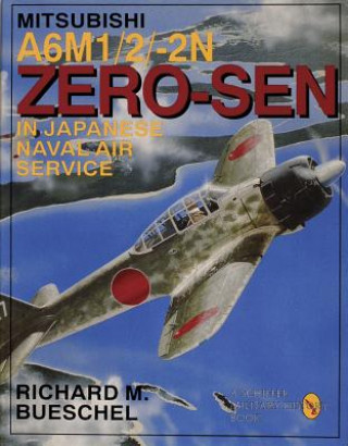 Книга Mitsubishi A6m-1/2/2-n Zero-zen of the Japanese Naval Air Service Richard M. Bueschel
