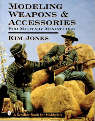 Książka Modeling Weapons and Accessories for Military Miniatures Kim Jones