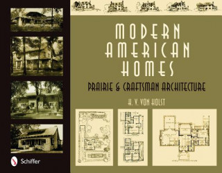 Kniha Modern American Homes: Prairie and Craftsman Architecture H.V.Von Holst