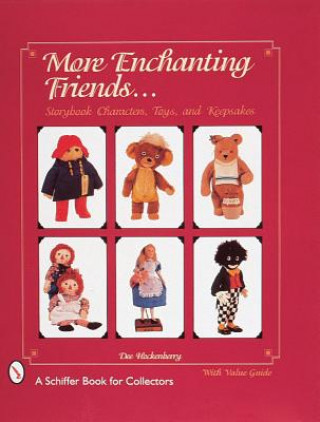 Carte More Enchanting Friends: Storybook Characters, Toys, and Keepsakes Dee Hockenberry