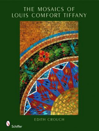 Kniha Mosaics of Louis Comfort Tiffany Edith Crouch