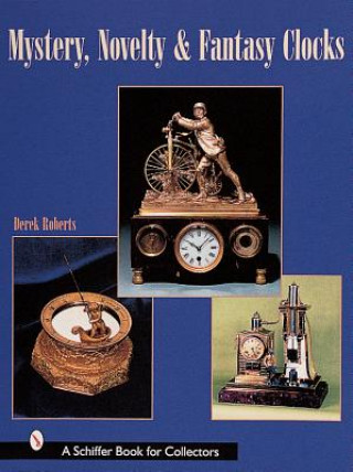 Könyv Mystery, Novelty, and Fantasy Clocks Derek Roberts