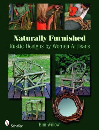 Carte Naturally Furnished: Rustic Designs by Women Artisans Bim Willow