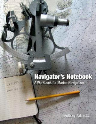 Książka Navigator's Notebook: A Workbook for Marine Navigation Anthony Palmiotti