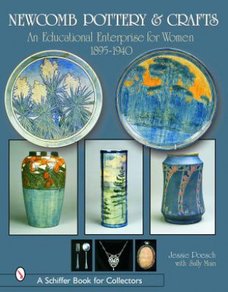 Kniha Newcomb Pottery and Crafts: An Educational Enterprise for Women, 1895-1940 Sally Main