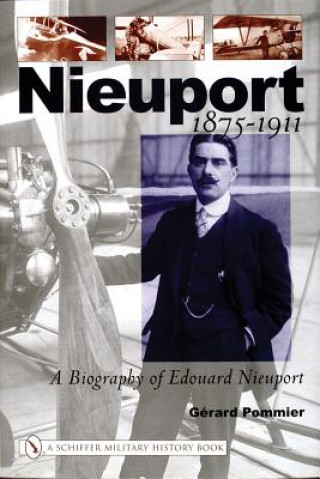 Carte Nieuport: A Biography of Edouard Nieuport 1875-1911 Gerard Pommier