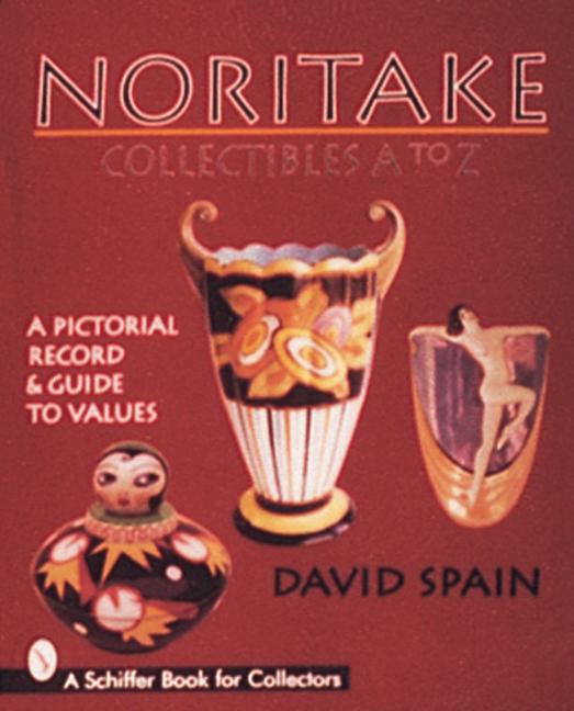 Kniha Noritake Collectibles A to Z: A Pictorial Record and Guide to Values David Spain