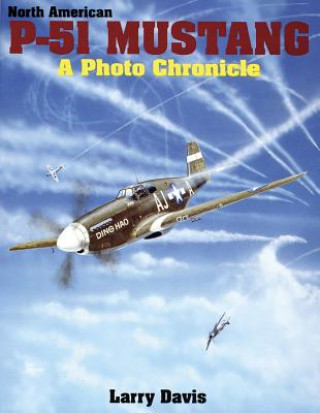 Könyv North American P-51 Mustang: a Photo Chronicle Larry Davis