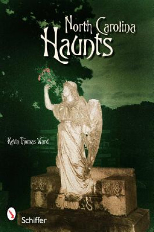 Livre North Carolina Haunts Kevin Thomas Ward