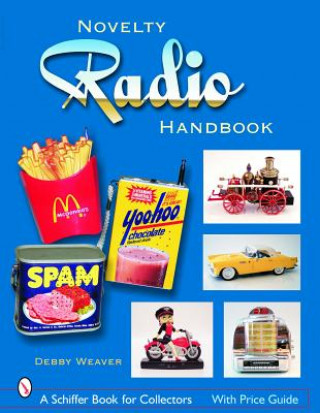 Könyv Novelty Radio Handbook and Price Guide Debby Weaver